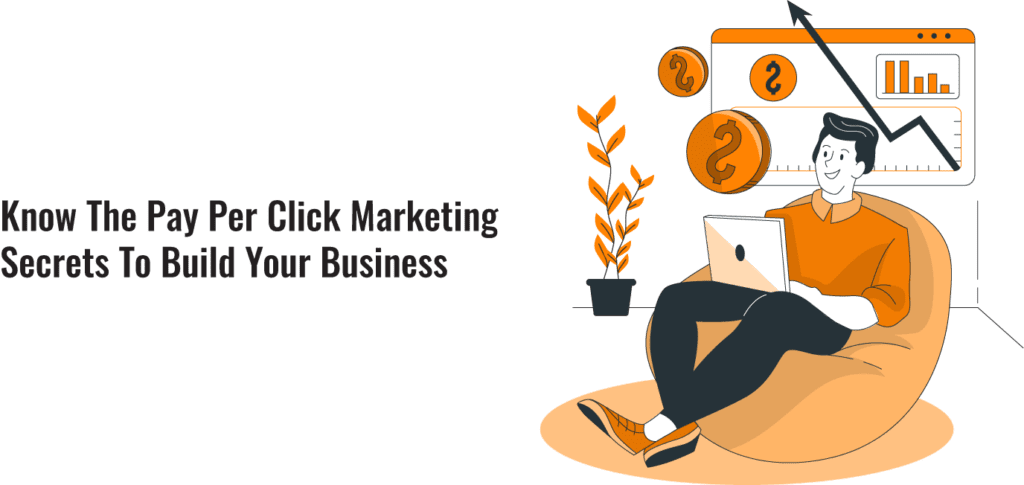 Know The Pay Per Click Marketing Secrets To Build Your Business